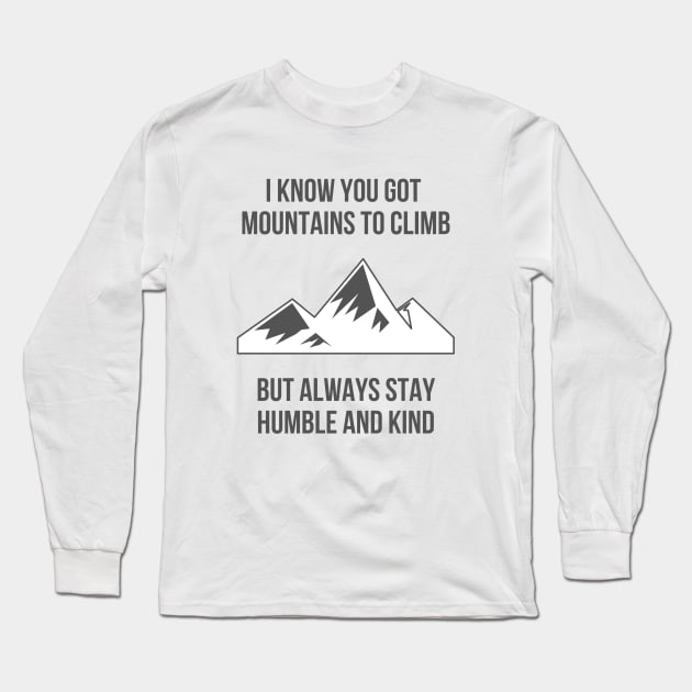 Mountains to Climb Long Sleeve T-Shirt by ryanmcintire1232